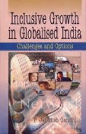 Inclusive Growth in Globalised India: Challenges and Options