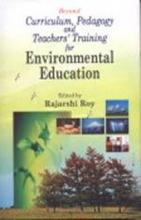 Beyond Curriculum, Pedagogy and Teachers' Training for Environmental Education