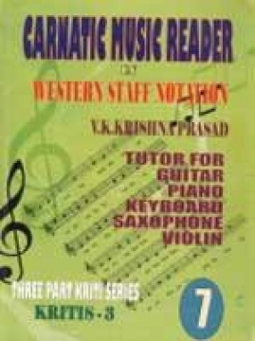 Carnatic Music Reader in Western Staff Notation 7: Tutor for Guitar, Piano, Keyboard, Saxophone, Violin : Kritis-3