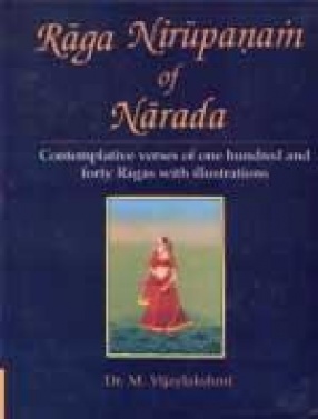 Raga Nirupanam of Narada: Contemplative Verses of One Hundred and Forty Ragas with Illustrations