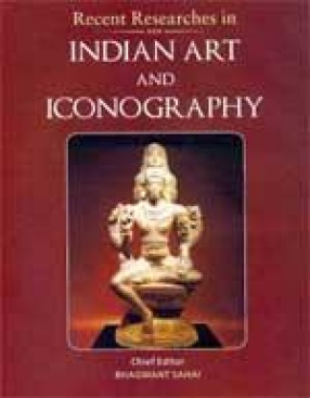 Recent Researches in Indian Art and Iconography