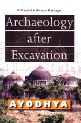 Ayodhya: Archaeology After Excavation