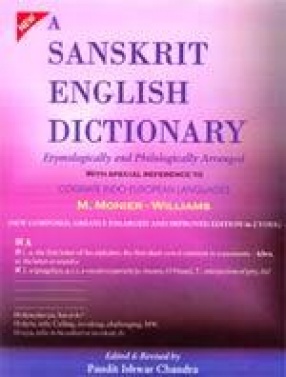 A Sanskrit English Dictionary: Etymologically and Philosophically Arranged by Sir M. Monier-Williams (In 2 Volumes)