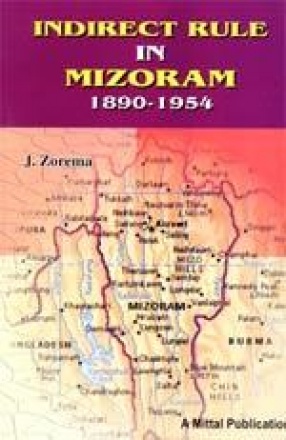 Indirect Rule in Mizoram 1890-1954