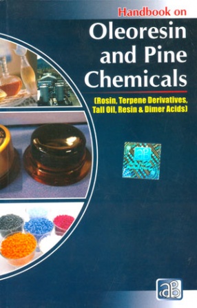 Handbook on Oleoresin and Pine Chemicals: Rosin, Terpene Derivatives, Tall Oil, Resin & Dimer Acids