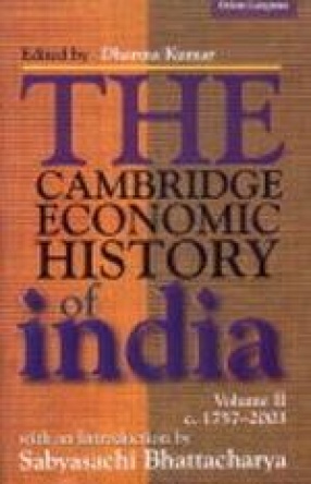 The Cambridge Economic History of India: c. 1757-2003 (Volume II)