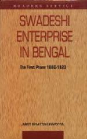 Swadeshi Enterprise in Bengal, 1880-1920