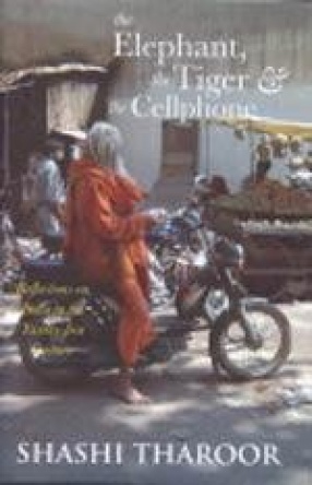 The Elephant, The Tiger and The Cellphone: Reflections on India in the Twenty-First Century