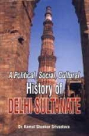 A Political, Social and Cultural History of Delhi Sultanate: New Horizon