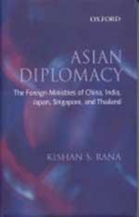 Asian Diplomacy: The Foreign Ministries of China, India, Japan, Singapore, and Thailand