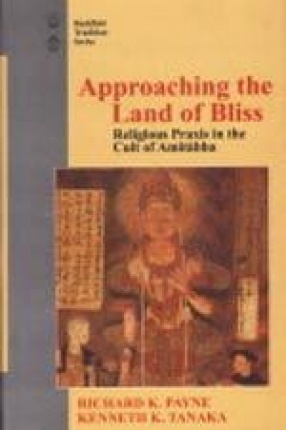 Approaching the Land of Bliss: Religious Praxis in the Cult of Amitabha