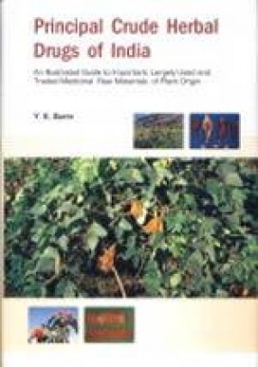 Principal Crude Herbal Drugs of India: An Illustrated Guide to Important, Largely Used and Traded Medicinal Raw Materials of Plant Origin