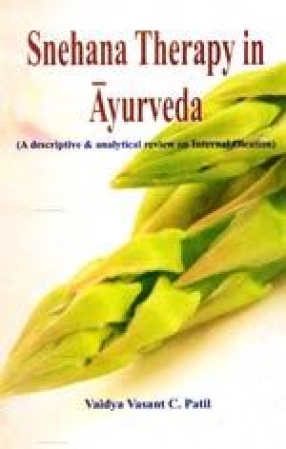 Snehana Therapy in Ayurveda: A Descriptive & Analytical Review on Internal Oleation
