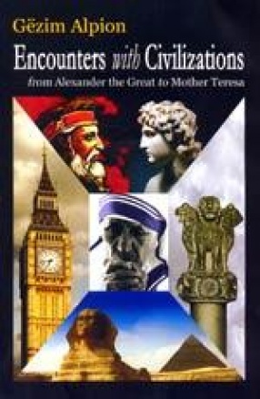 Encounters with Civilizations from Alexander the Great to Mother Teresa