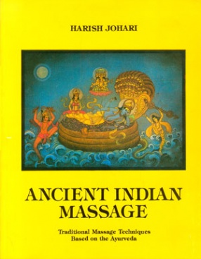 Ancient Indian Massage: Traditional Massage Techniques Based on the Ayurveda