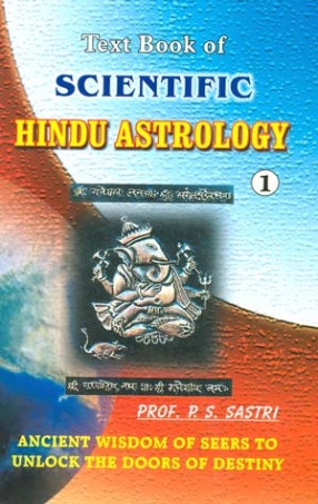 The Text Book of Scientific Hindu Astrology: Ancient Wisdom of Seers To Unlock The Doors of Destiny (In 2 Volumes)