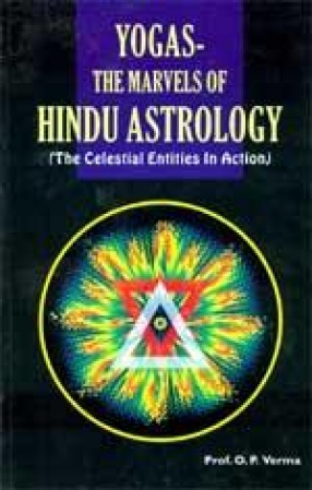 Yogas - The Marvels of Hindu Astrology (The Celestial Entities in Action)