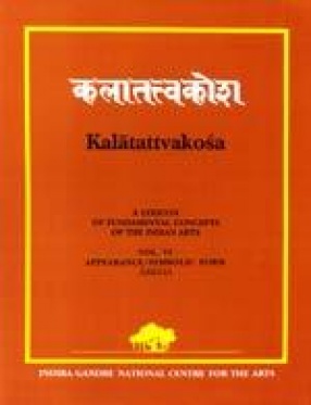 Kalatattvakosa: A Lexicon of Fundamental Concepts of the Indian Arts (Volume VI: Appearance/Symbolic Form Abhasa)