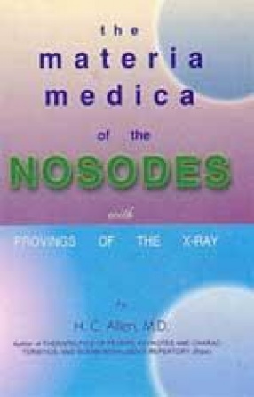 The Materia Medica of Nosodes with Provings of The X- Ray
