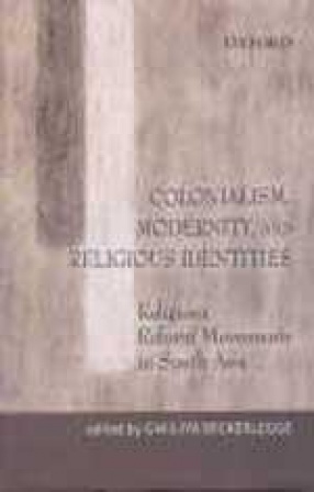 Colonialism, Modernity, and Religious Identities: Religious Reform Movements in South Asia