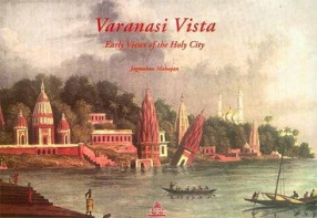 Varanasi Vista: Early Views of the Holy City