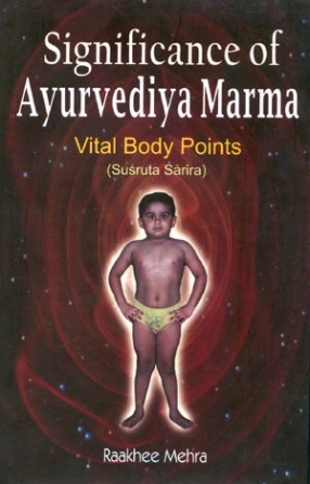Significance of Ayurvediya Marma: Vital Body Points (Based on Susruta Sarira)