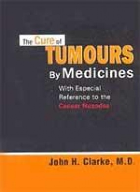 The Cure of Tumours by Medicine with Especial Reference to the Cancer Nosodes