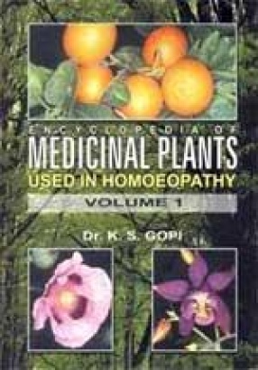 Encyclopedia of Medicinal Plants used in Homoeopathy (Volume I)