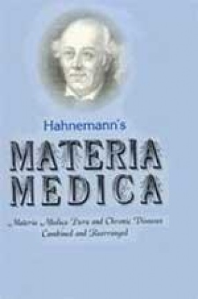 Hahnemann's Materia Medica: Materia Medica  Pura & Chronic Diseases Combined & Rearranged (In 3 Volumes)