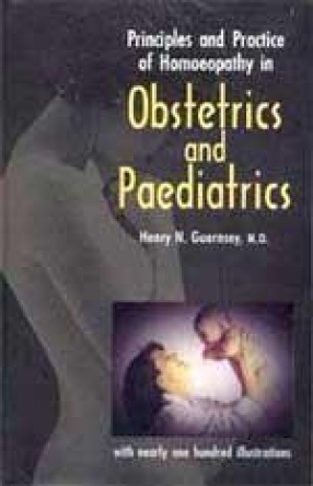 Principles and Practice of Homeopathy in Obstetrics and Paediatrics