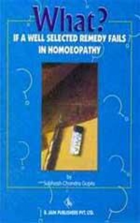 What? If a well Select Remedy Fails in Homoeopathy