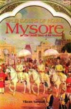 Splendours of Royal Mysore: The Untold Story of the Wodeyars