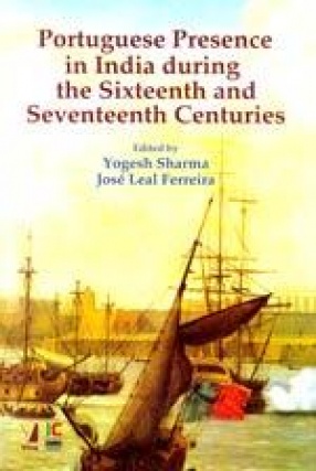 Portuguese Presence in India during the Sixteenth and Seventeenth Centuries