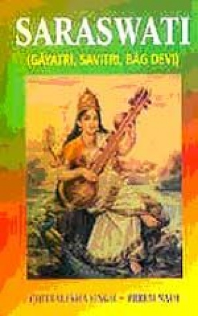 Saraswati: Gayatri, Savitri, Bag Devi