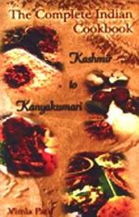 The Complete Indian Cookbook: Kashmir to Kanyakumari