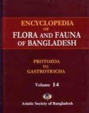 Encyclopedia of Flora and Fauna of Bangladesh, Volume 14: Protozoa to Gastrotricha