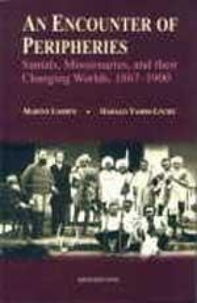 An Encounter of Peripheries: Santals, Missionaries, and Their Changing Worlds, 1867-1900