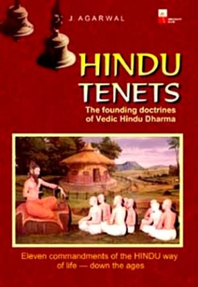 Hindu Tenets: The Founding Doctrines of Vedic Hindu (Sanatana) Dharma