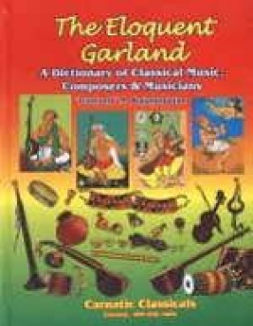 The Eloquent Garland: A Classical Dictionary of Composers and Musicians