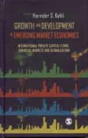 Growth and Development in Emerging Market Economies: International Private Capital Flows, Financial Markets and Globalization