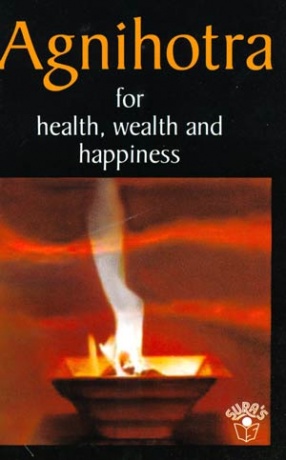 Agnihotra for Health, Wealth and Happiness