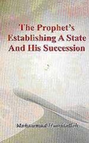 The Prophet's Establishing A State and His Succession