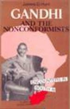 Gandhi And The Nonconformists: Encounters In South Africa