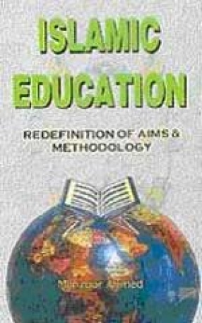 Islamic Education: Redefinition of Aims & Methodology