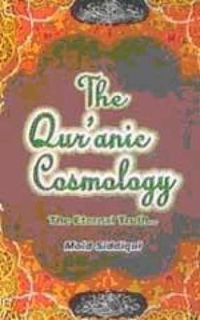 The Qur'anic Cosmology: The Eternal Truth