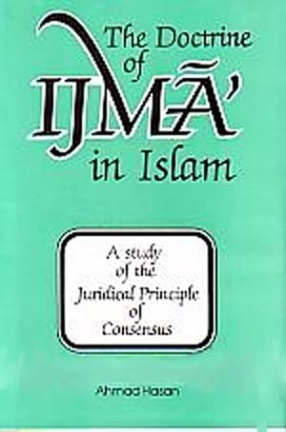 The Doctrine of Ijma'in Islam: A Study of the Juridical Principle of Consensus