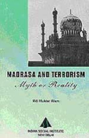 Madrasa and Terrorism: Myth or Reality