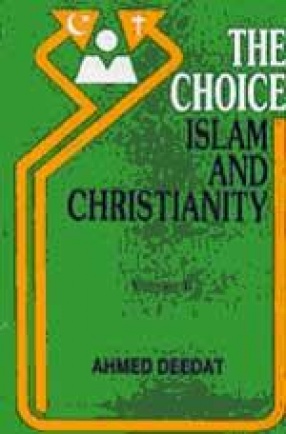 The Choice: Islam and Christianity (In  2 Volumes)
