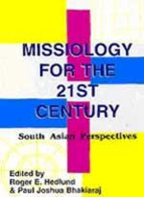Missiology for the 21st Century: South Asian Perspectives