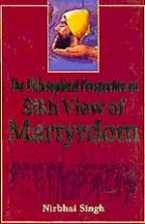 The Philosophical Perspective on Sikh View of Martyrdom